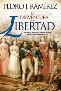 DESVENTURA DE LA LIBERTAD, LA | 9788490600979 | RAMÍREZ CODINA, PEDRO J.