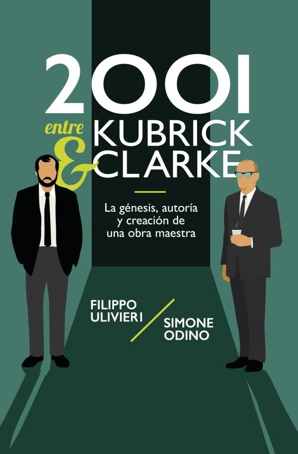 2001 ENTRE KUBRICK Y CLARKE | 9788418898761 | ULIVIERI, FILIPPO / ODINO, SIMONE