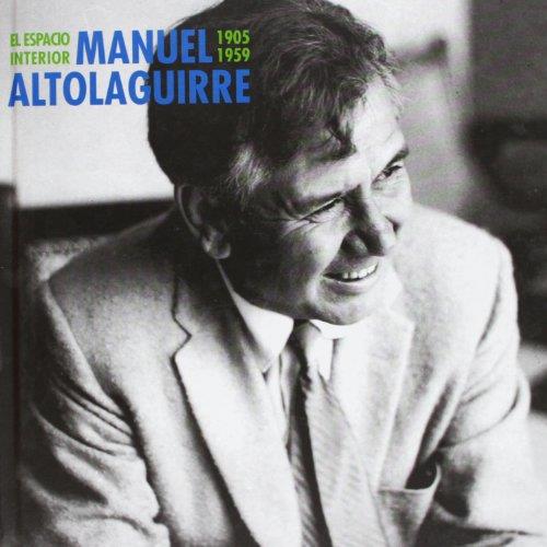 ESPACIO INTERIOR, EL : MANUEL ALTOLAGUIRRE, 1905-1959 | 9788482665214