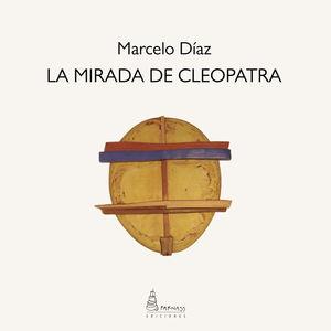 MIRADA DE CLEOPATRA, LA | 9788412709988 | DÍAZ, MARCELO