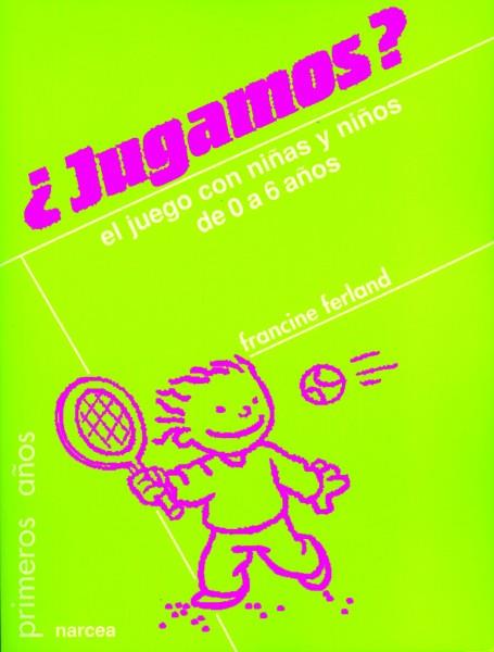 JUGAMOS? JUEGO CON NIÑAS/OS 0-6 | 9788427714632 | FERLAND, FRANCINE