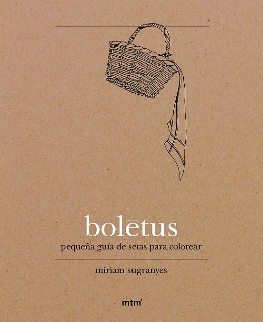 BOLETUS. PEQUEÑA GUÍA DE SETAS PARA COLOREAR | 9788416497027 | SUGRANYES, MIRIAM