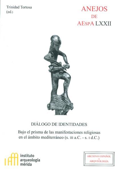 DIÁLOGO DE IDENTIDADES: BAJO EL PRISMA DE LAS MANIFESTACIONES RELIGIOSAS EN EL ÁMBITO MEDITERRÁNEO (S. III A.C. - S. I D.C.) | 9788400098551