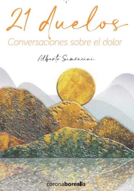 21 DUELOS CONVERSACIONES SOBRE EL DOLOR | 9788412513103 | SIMONCINI, ALBERTO