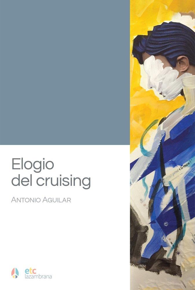ELOGIO DEL CRUISING | 9788410122314 | AGUILAR, ANTONIO