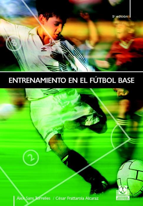 ENTRENAMIENTO DE FÚTBOL BASE : PROGRAMA DE APLICACIÓN TÉCNICA, NIVEL 1 | 9788480190671 | FRATTAROLA ALCARAZ, CÉSAR