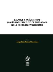 BALANCE Y ANÁLISIS TRAS 40 AÑOS DEL ESTATUTO DE AUTONOMÍA DE LA COMUNITAT VALENCIANA | 9788411691321 | CASTELLANOS CLARAMUNT, JORGE