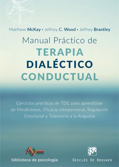 MANUAL PRÁCTICO DE TERAPIA DIALÉCTICO CONDUCTUAL | 9788433029102 | MCKAY, MATTHEW/WOOD, JEFFREY C./BRANTLEY, JEFFREY