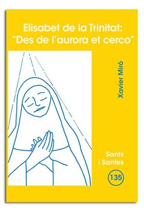 ELISABET DE LA TRINITAT : "DES DE L'AURORA ET CERCO" | 9788498052145 | MIRÓ CALVO, XAVIER