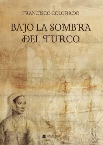 BAJO LA SOMBRA DEL TURCO | 9788411553049 | COLORADO, FRANCISCO