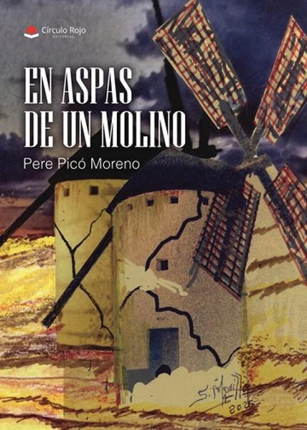 EN ASPAS DE UN MOLINO | 9791370162283 | PICÓ MORENO, PERE