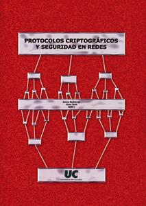 PROTOCOLOS CRIPTOGRÁFICOS Y SEGURIDAD EN REDES | 9788481023459 | GUTIÉRREZ GUTIÉRREZ, JAIME / TENA AYUSO, JUAN GABRIEL