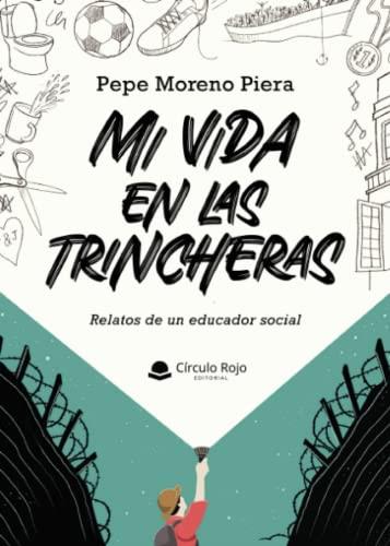 MI VIDA EN LAS TRINCHERAS | 9788411551977 | MORENO PIERA, PEPE