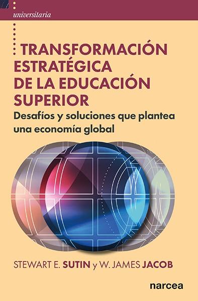 TRANSFORMACIÓN ESTRATÉGICA DE EDUCACIÓN SUPERIOR | 9788427727670 | SUTIN, STEWART E. / JACOB, W.J.