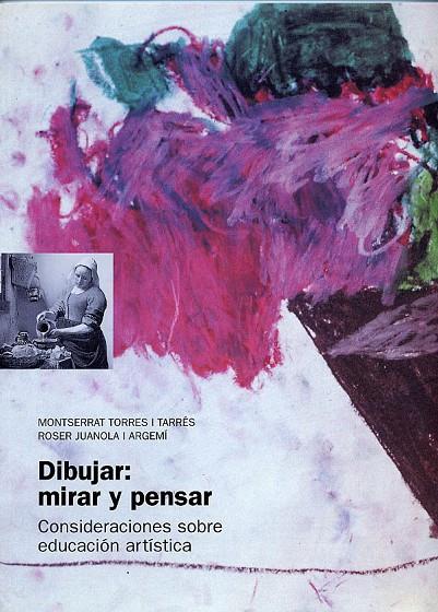 DIBUJAR, MIRAR Y PENSAR | 9788489149496 | TORRES TARRÉS, MONTSERRAT / JUANOLA ARGEMÍ, ROSER