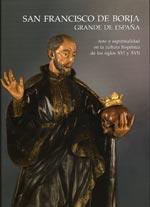 SAN FRANCISCO DE BORJA GRANDE DE ESPAÑA, ARTE Y ESPIRITUALIDAD EN LA CULTURA HISPANICA DE LOS SIGLOS XVI Y XVII | 9788492542352 | COMPANY, XIMO