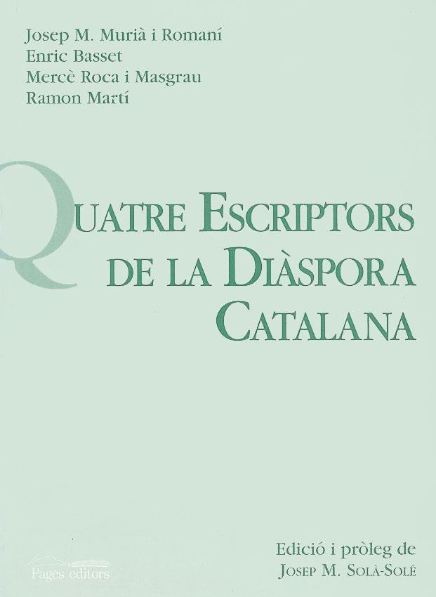 QUATRE ESCRIPTORS DE LA DIÀSPORA CATALANA | 9788479353445 | MURIÀ, J. M. / BASSET, E. / ROCA, M. / MARTÍ, R.
