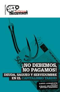 ¡NO DEBEMOS, NO PAGAMOS! | 9788494298103 | ALBARRACÍN, DANIEL / MEDIALDEA, BIBIANA / SANABRIA, ANTONIO