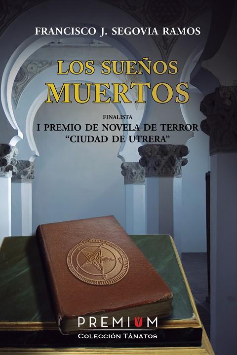 SUEÑOS MUERTOS, LOS | 9788494119262 | SEGOVIA RAMOS, FRANCISCO JOSE