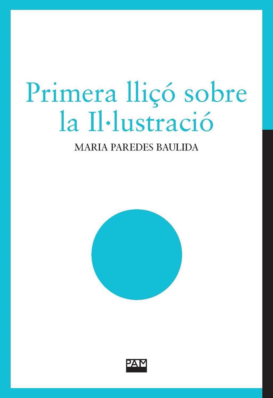 PRIMERA LLIÇÓ SOBRE LA IL·LUSTRACIÓ | 9788491914150 | PAREDES I BAULIDA, MARIA