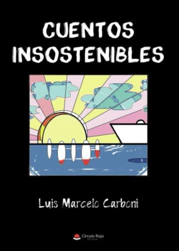 CUENTOS INSOSTENIBLES | 9788411374538 | CARBONI, LUIS MARCELO