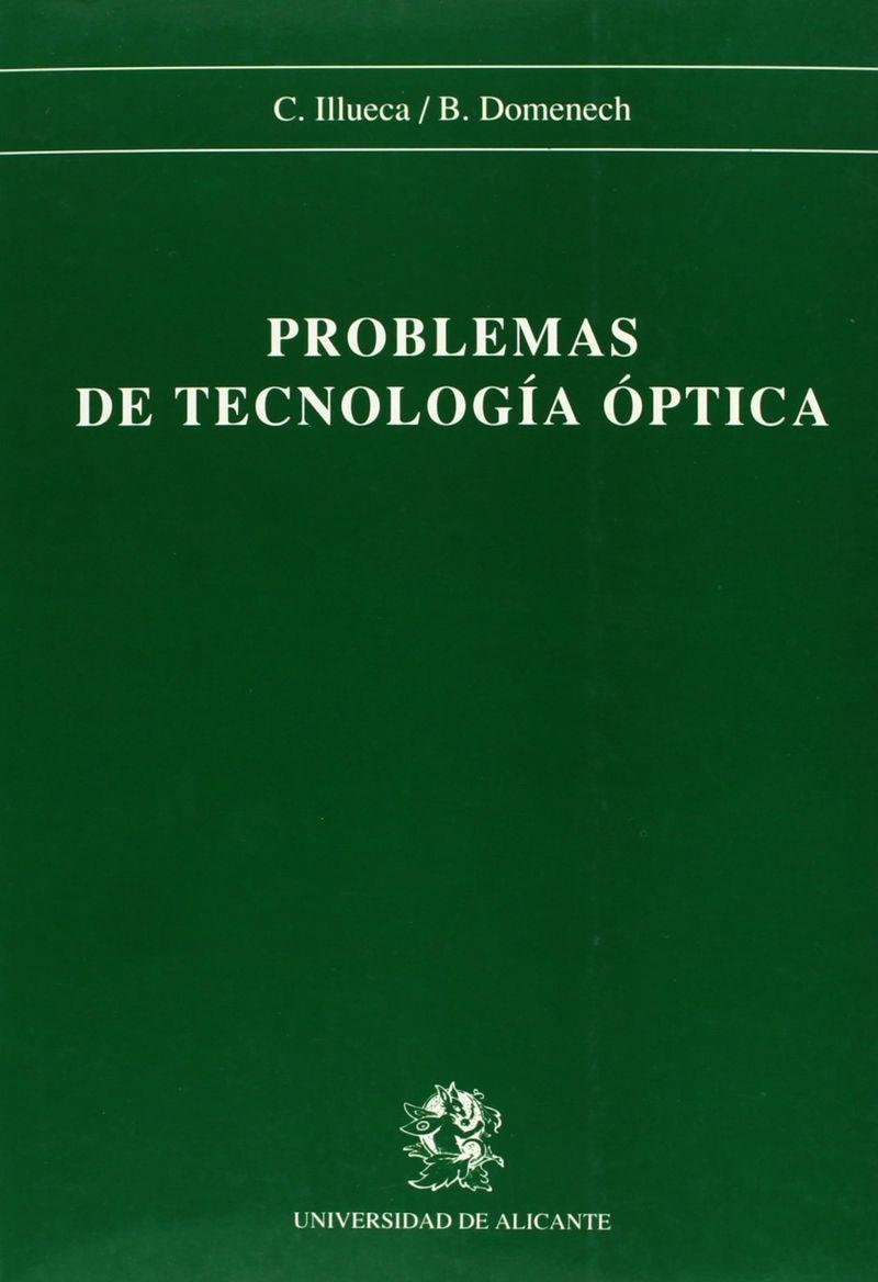 PROBLEMAS DE TECNOLOGÍA ÓPTICA | 9788479080228 | DOMENECH AMIGOT, BEGOÑA / ILLUECA CONTRI, CARLOS