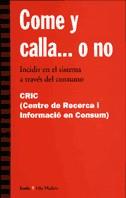 COME Y CALLA...O NO | 9788474264715 | CRIC (CENTRE DE RECERCA I INFORMACIÓ EN CONSUM)