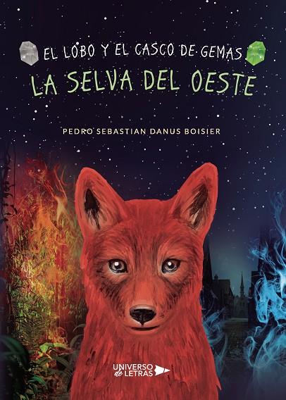 LOBO Y EL CASCO DE GEMAS, EL. LA SELVA DEL OESTE | 9788418385827 | DANUS BOISIER, PEDRO SEBASTIAN