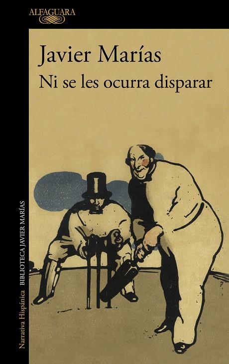 NI SE LES OCURRA DISPARAR | 9788420475769 | MARÍAS, JAVIER