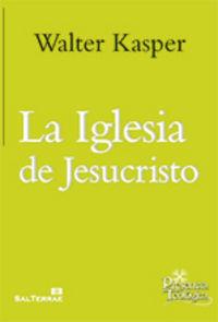 IGLESIA DE JESUCRISTO, LA. ESCRITOS DE ECLESIOLOGÍA 1 | 9788429320862 | KASPER, WALTER
