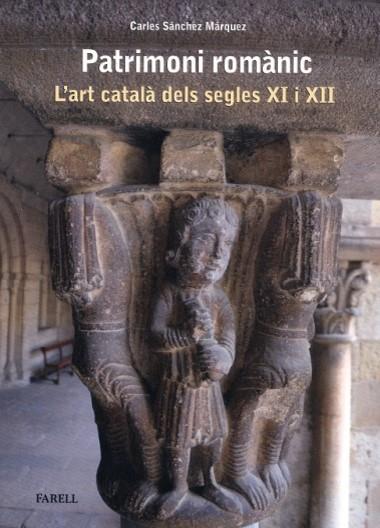 PATRIMONI ROMÀNIC. L'ART CATALÀ DELS SEGLES XI I XII | 9788410211063 | SÁNCHEZ MÁRQUEZ, CARLES