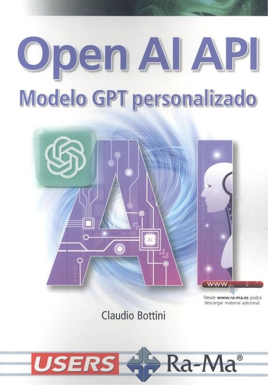 OPEN AI API. MODELO GPT PERSONALIZADO | 9791387642037 | BOTTINI, CLAUDIO