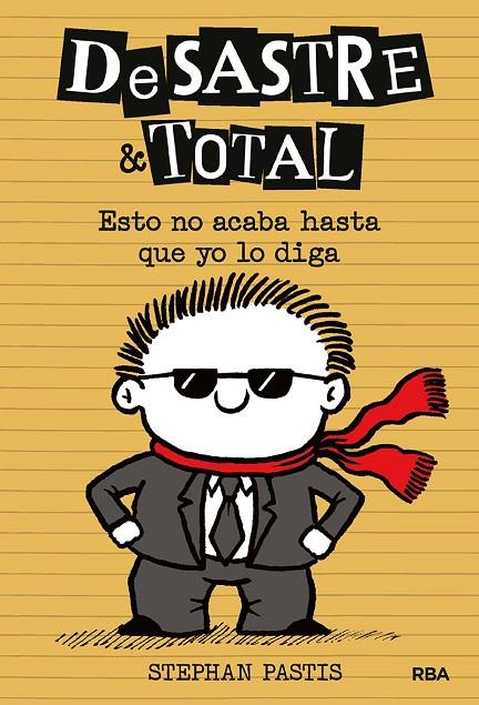 DESASTRE & TOTAL 07 : ESTO NO ACABA HASTA QUE YO LO DIGA | 9788427218512 | PASTIS, STEPHAN