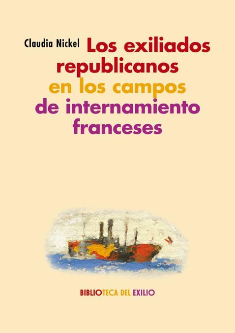 EXILIADOS REPUBLICANOS EN LOS CAMPOS DE INTERNAMIENTO, LOS | 9788417550868 | NICKEL, CLAUDIA