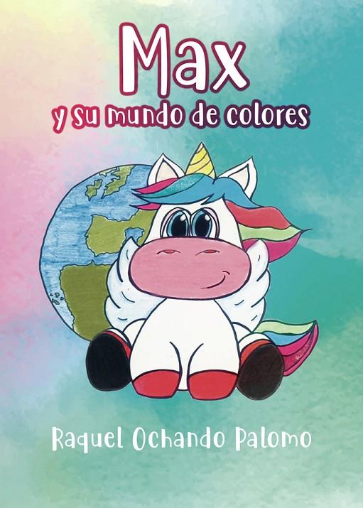 MAX Y SU MUNDO DE COLORES | 9788418721182 | OCHANDO PALOMO, RAQUEL