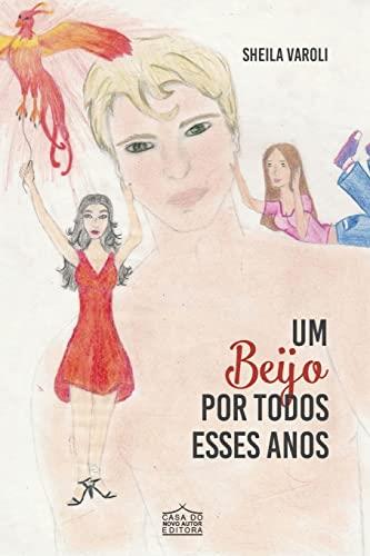 BEIJO POR TODOS ESSES ANOS, UM | 9788580455397 | VAROLI, SHEILA