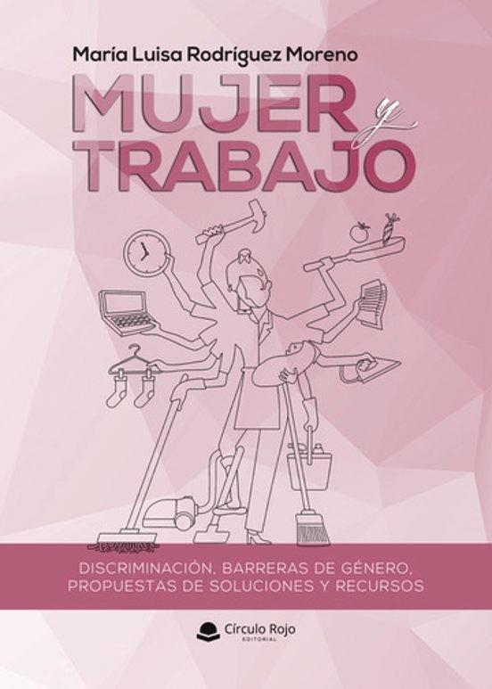 MUJER Y TRABAJO . DISCRIMINACIÓN, BARRERAS DE GÉNE | 9791370083731 | RODRÍGUEZ MORENO, MARÍA LUISA