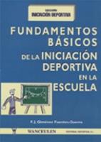 FUNDAMENTOS BÁSICOS DE LA INICIACIÓN DEPORTIVA EN LA ESCUELA | 9788487520679 | GIMENEZ, F. J.