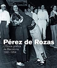 PÉREZ DE ROZAS. CRÒNICA GRÀFICA DE BARCELONA 1931-1954 | 9788416547081 | PÉREZ DE ROZAS