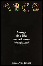 ANTOLOGÍA DE LA LÍRICA MEDIEVAL FRANCESA | 9788475221588 | SUÁREZ GÓMEZ, GONZALO