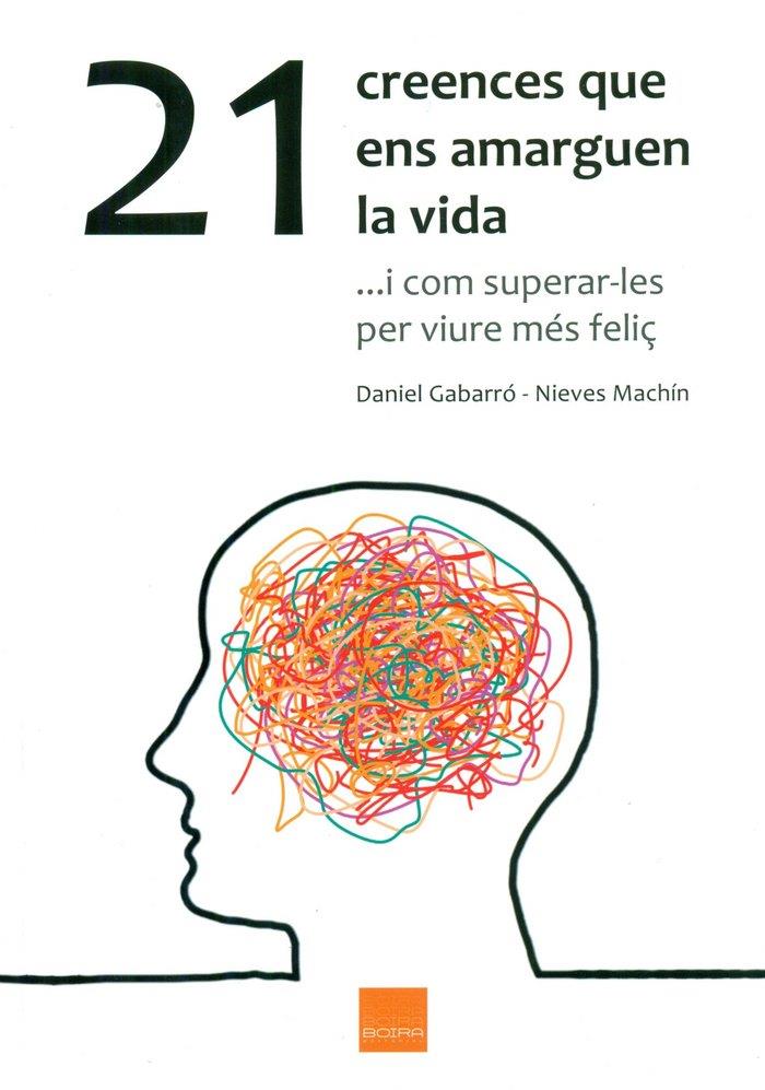 21 CREENCES QUE ENS AMARGUEN LA VIDA | 9788416680108 | GABARRÓ, DANIEL / MACHÍN, NIEVES
