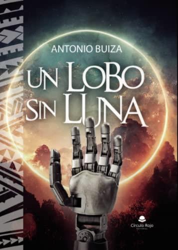 LOBO SIN LUNA, UN | 9788411597340 | BUIZA SILVA, ANTONIO