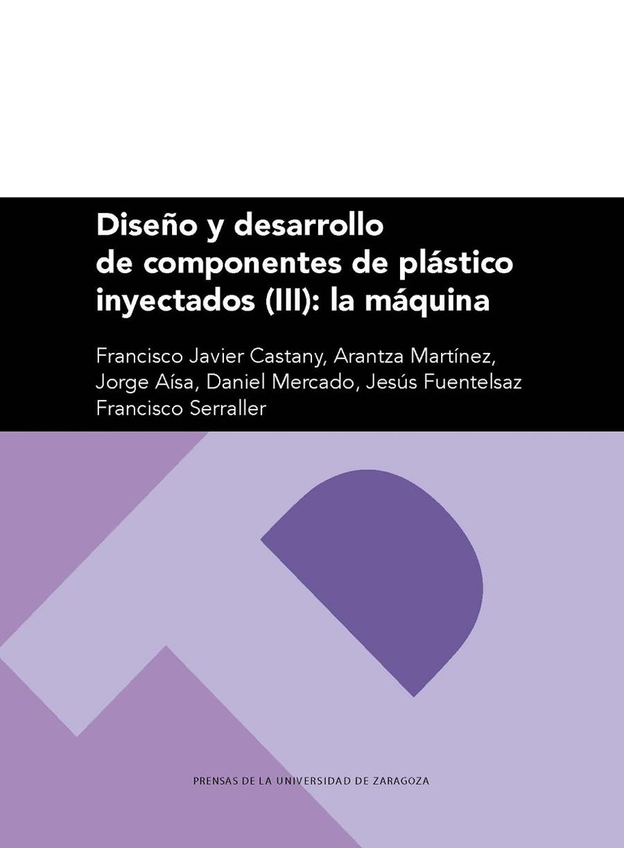 DISEÑO Y DESARROLLO DE COMPONENTES DE PLÁSTICO INYECTADOS (III): LA MÁQUINA | 9788417358495 | CASTANY VALERI, FRANCISCO JAVIER