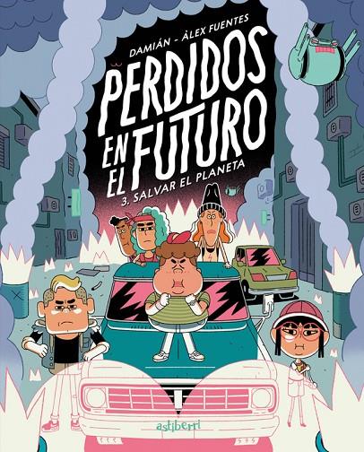 PERDIDOS EN EL FUTURO 03 : SALVAR EL PLANETA | 9788410332621 | DAMIAN / FUENTES, ALEX