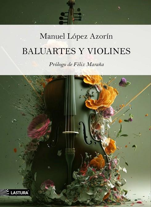 BALUARTES Y VIOLINES | 9788412656282 | LOPEZ AZORIN, MANUEL