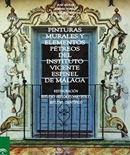 PINTURAS MURALES Y ELEMENTOS PÉTREOS DEL INSTITUTO VICENTE ESPINEL DE MÁLAGA | 9788482661445