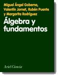 ÁLGEBRA Y FUNDAMENTOS : UNA INTRODUCCIÓN | 9788434480261 | GOBERNA, MIGUEL ÁNGEL / JORNET, VALENTÍ / PUENTE, RUBÉN