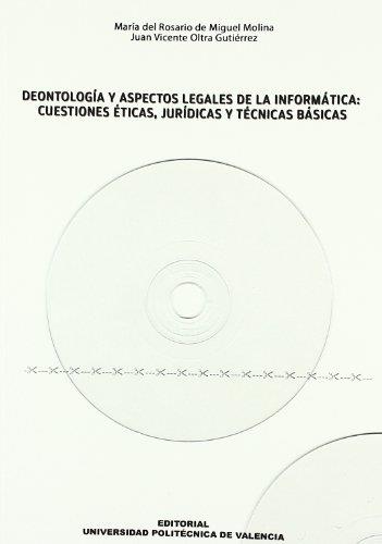 DEONTOLOGÍA Y ASPECTOS LEGALES DE LA INFORMÁTICA: CUESTIONES ÉTICAS, JURÍDICAS Y TÉCNICAS BÁSICAS. | 9788483631126 | DE MIGUEL MOLINA, Mª DEL ROSARIO / OLTRA GUTIÉRREZ, JUAN VICENTE