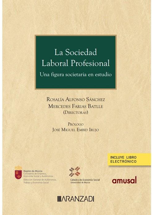 SOCIEDAD LABORAL PROFESIONAL, UNA FIGURA SOCIETARIA EN ESTUDIO | 9788411257381 | ALFONSO SÁNCHEZ, ROSALÍA / FARIAS BATLLE, MERCEDES