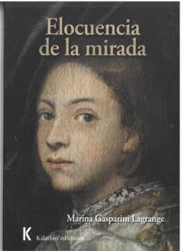 ELOCUENCIA DE LA MIRADA | 9788412947328 | GASPARINI LAGRANGE, MARINA